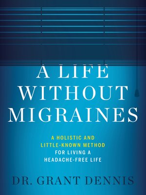 cover image of A Life Without Migraines: a Holistic and Little-Known Method For Living a Headache-Free Life